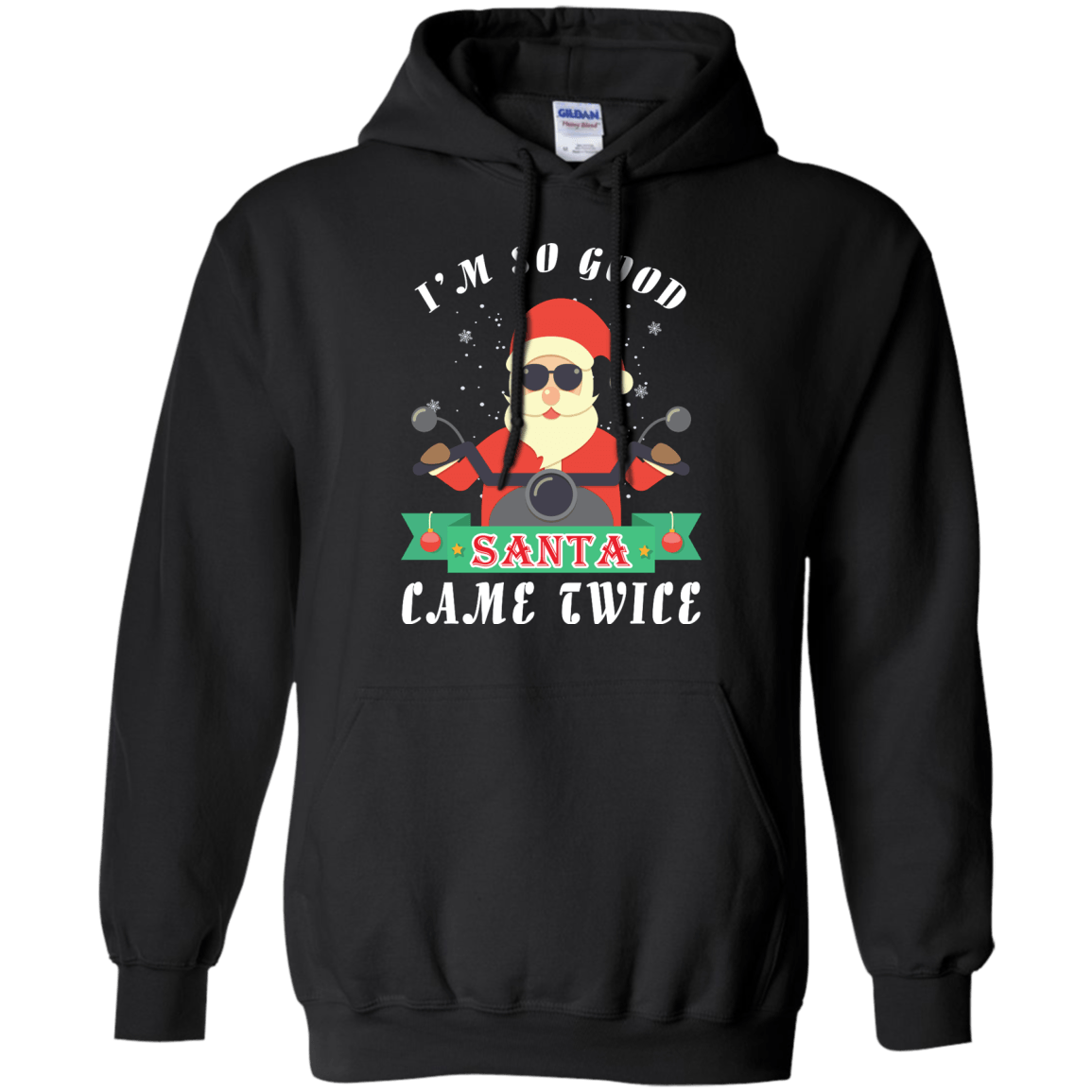 I'm So Good Santa Came Twice-T-Shirt & Hoodie-Pullover Hoodie-Black