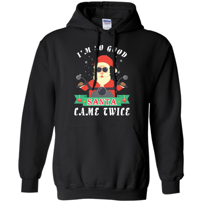 I'm So Good Santa Came Twice-T-Shirt & Hoodie-Pullover Hoodie-Black