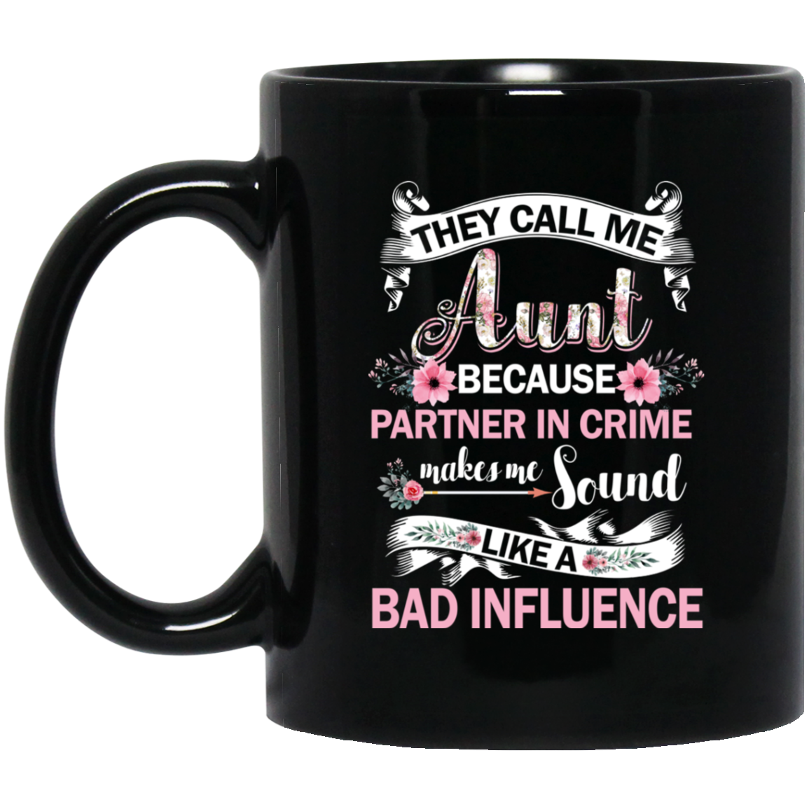 They Call Me Aunt Because Partner In Crime Mug