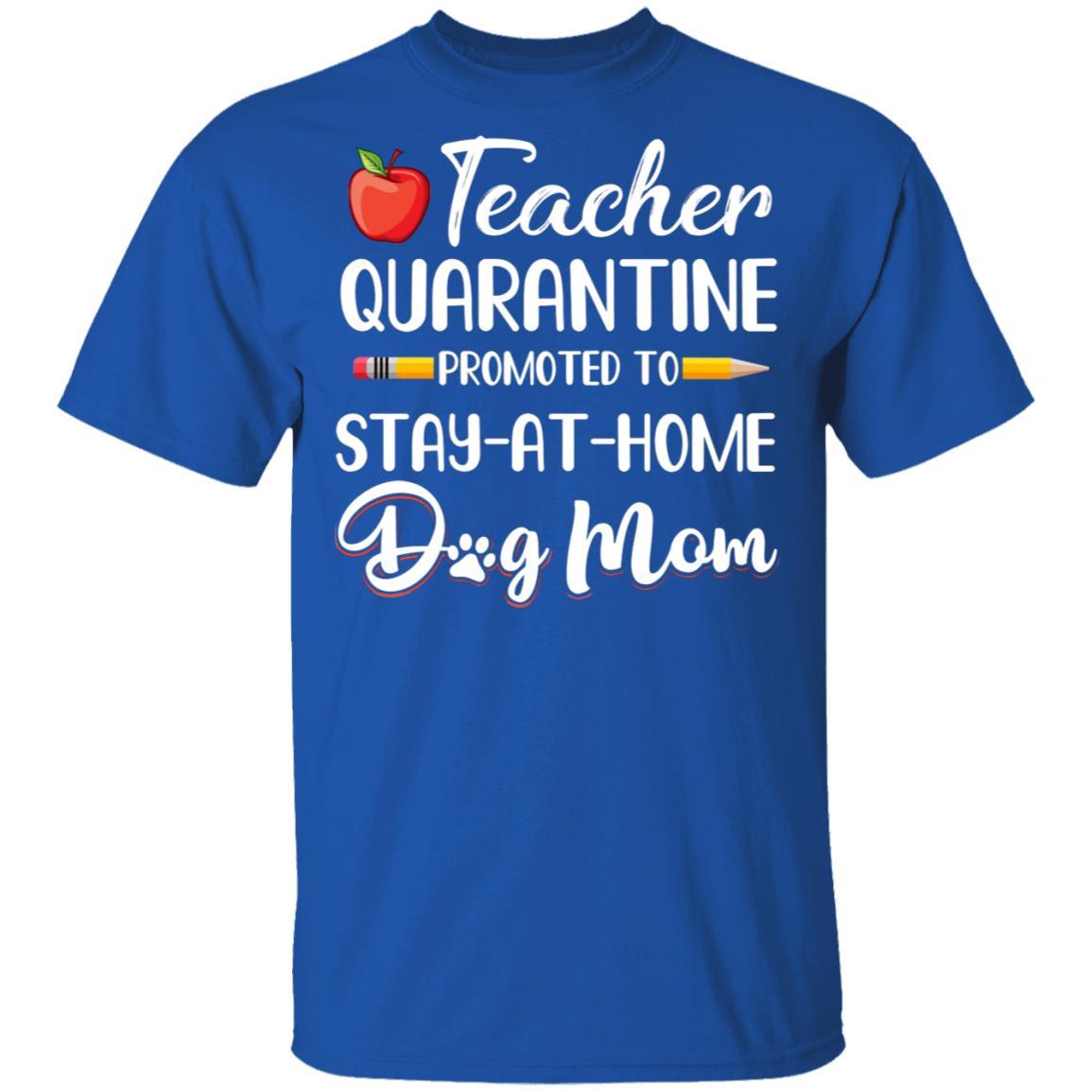 Teacher Quarantine Stay At Home Dog Mom-T-Shirt & Tank Top-Classic T-Shirt-Royal