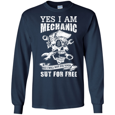 Yes I Am A Mechanic No I Will Not Fix Your Sut For Free-T-Shirt & Hoodie-Long Sleeve T-Shirt-Navy