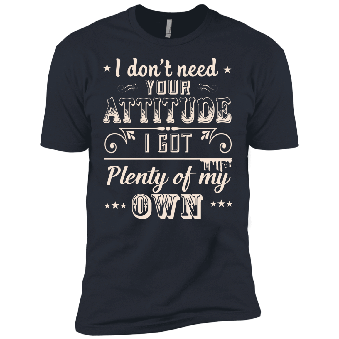 I Don't Need Your Attitude-T-Shirt & Hoodie-Premium T-Shirt-Indigo