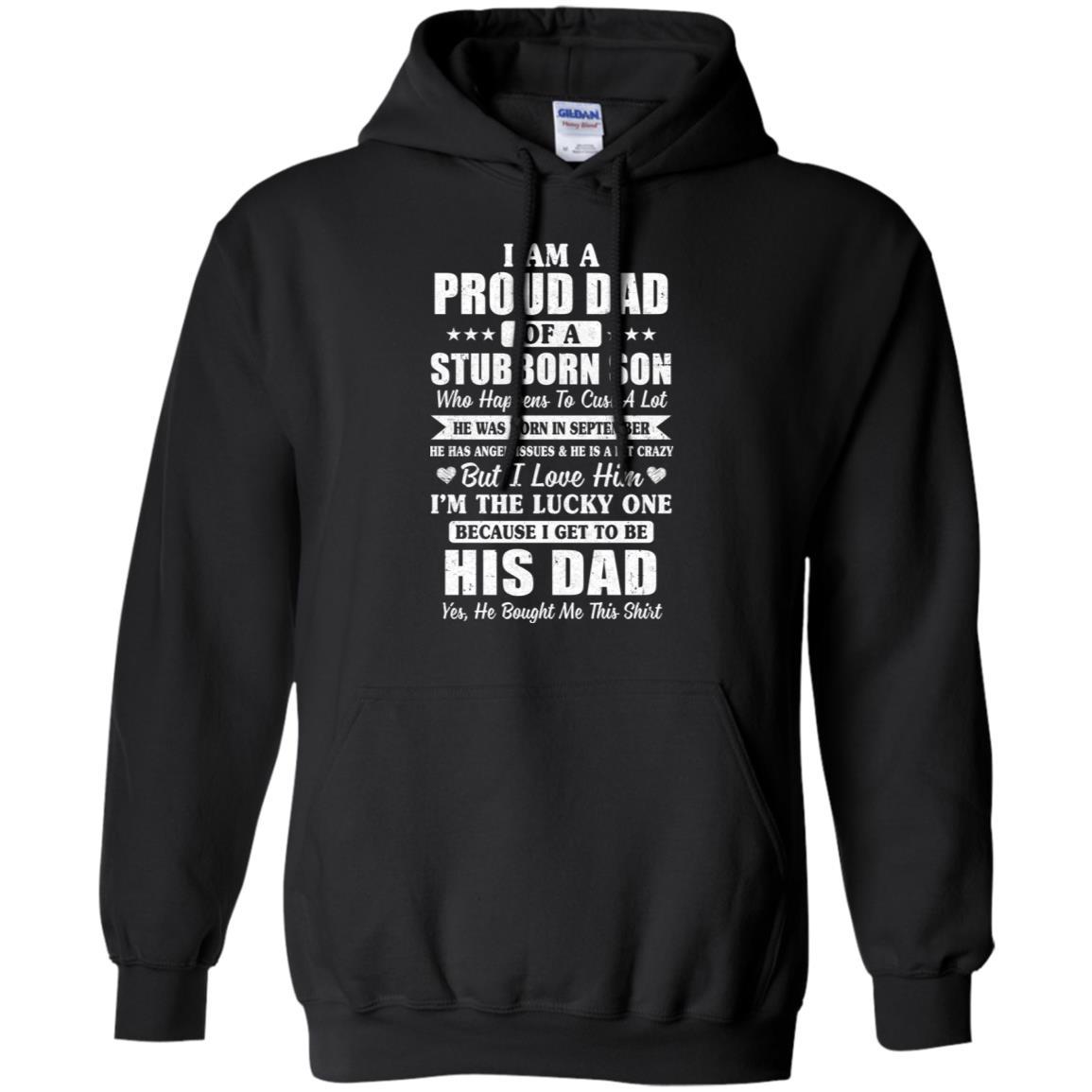 Lucky Dad Have A Stubborn Son Was Born In September-T-Shirt & Hoodie-Pullover Hoodie-Black