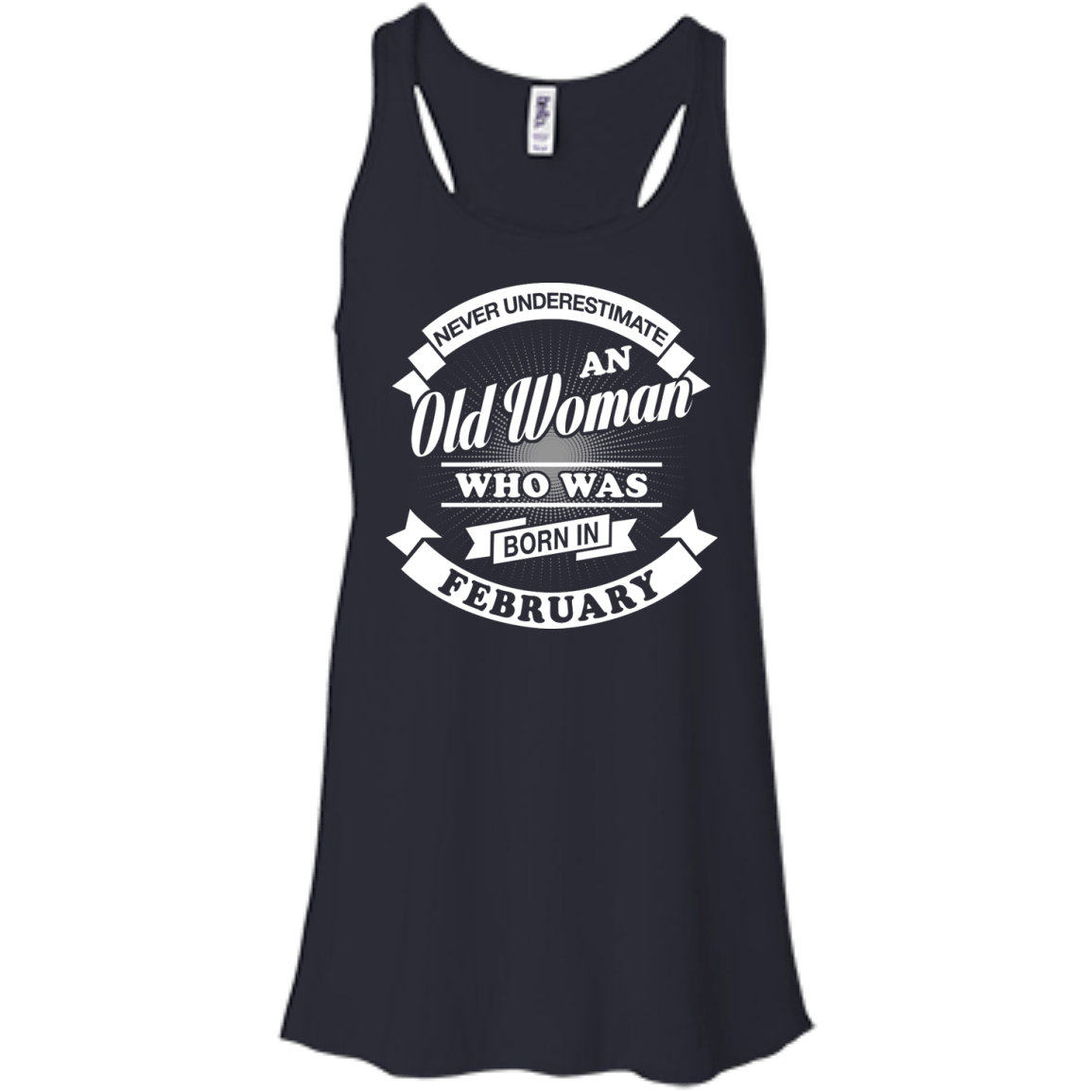 Never Underestimate An Old Woman Who Was Born In February-T-Shirt & Hoodie-Women's Flowy Racerback Tank-Midnight