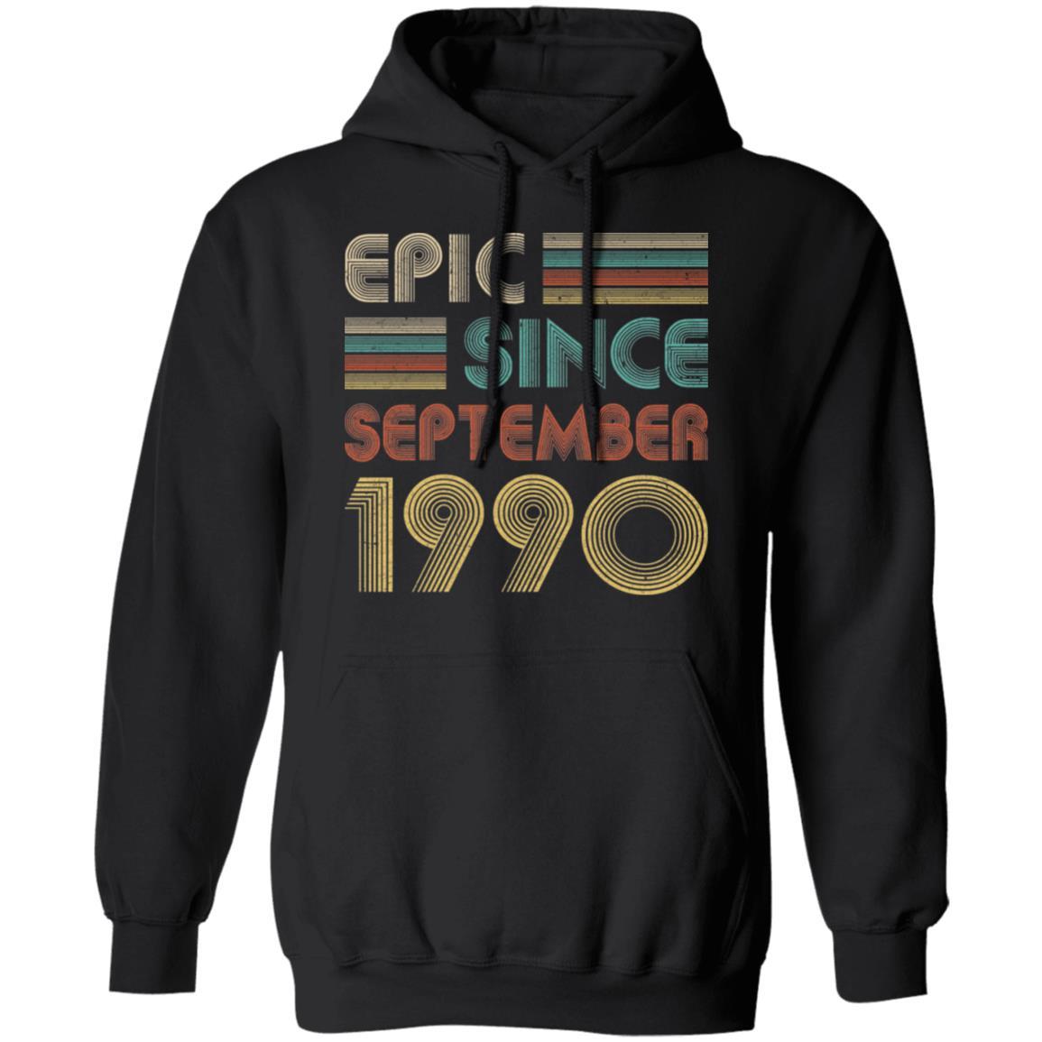 Epic Since September 1990 Vintage 31th Birthday Gifts-T-Shirt & Hoodie-Pullover Hoodie-Black