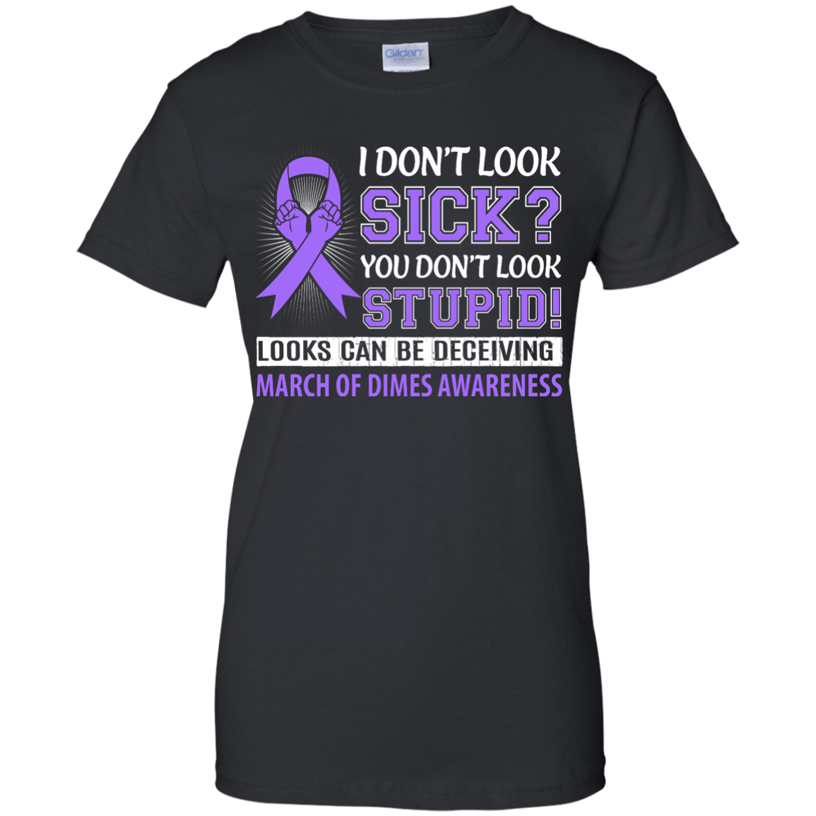 I Don't Look Sick March Of Dimes Awareness-T-Shirt & Hoodie-Women's T-Shirt-Black