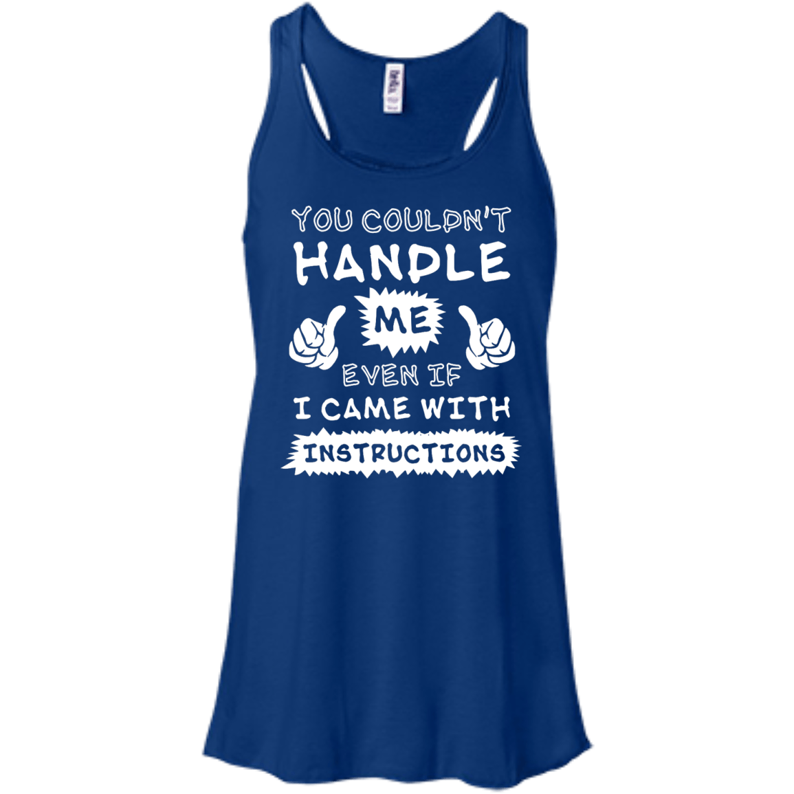 You Couldn't Handle Me Even If I Came With Instructions-T-Shirt & Hoodie-Women's Flowy Racerback Tank-True Royal