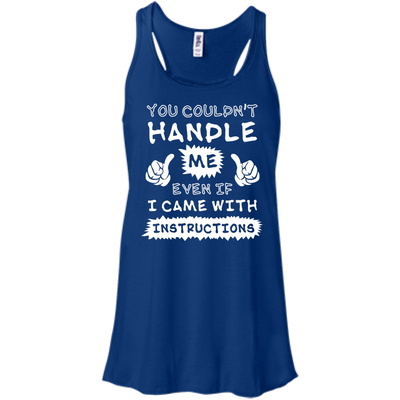 You Couldn't Handle Me Even If I Came With Instructions-T-Shirt & Hoodie-Women's Flowy Racerback Tank-True Royal