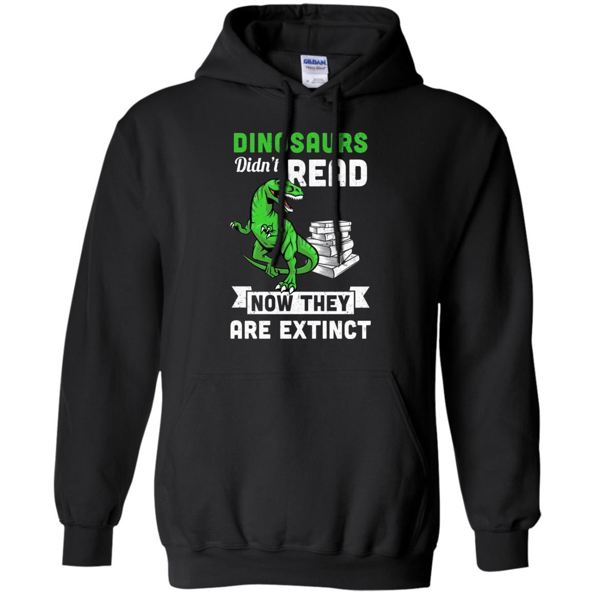 Dinosaurs Did Not Read Funny Read Book-T-Shirt & Hoodie-Pullover Hoodie-Black