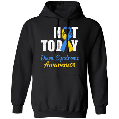 Support Down Syndrome Awareness Blue Yellow Ribbon Not Today-T-Shirt & Hoodie-Pullover Hoodie-Black