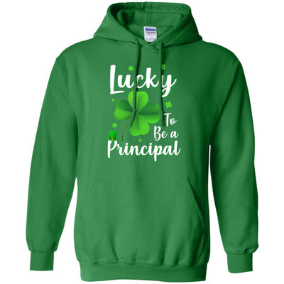 School Gift Lucky To Be A Principal St Patricks Day-T-Shirt & Hoodie-Pullover Hoodie-Irish Green