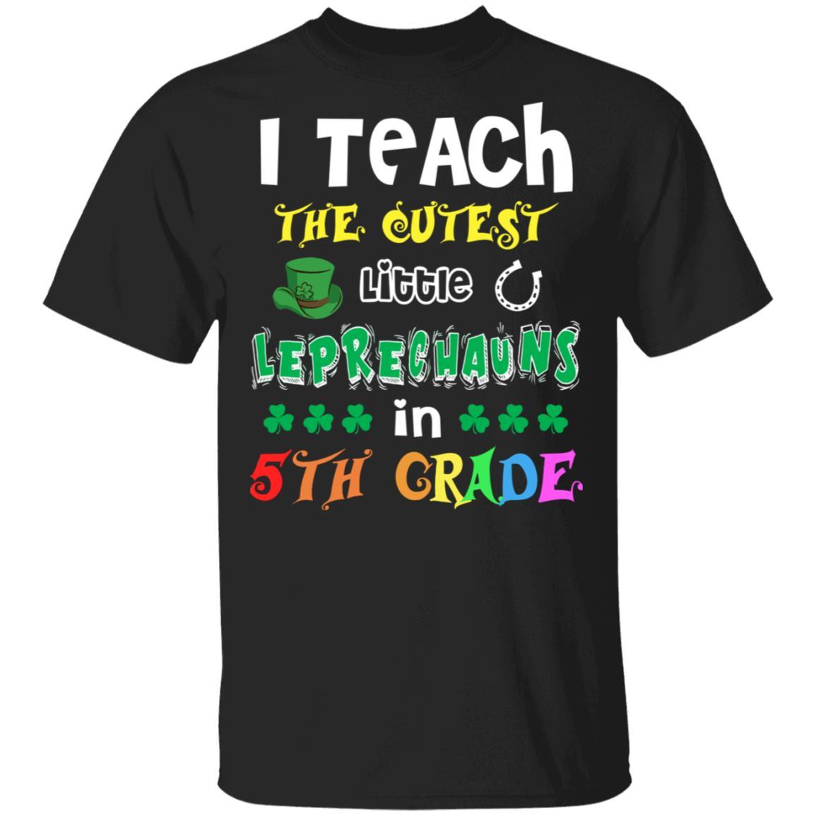I Teach Cutest Leprechauns 5th Grade Teacher St Patricks Day-T-Shirt & Hoodie-Classic T-Shirt-Black