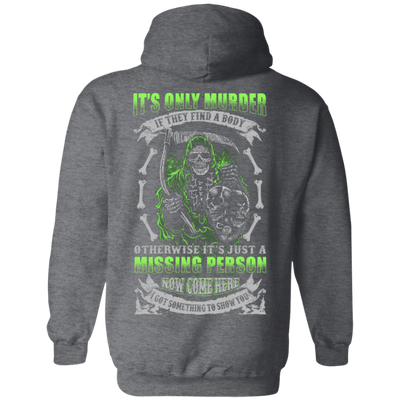 Missing Person Now Come Here I Got Something To Show You-T-Shirt & Hoodie-Pullover Hoodie-Dark Heather