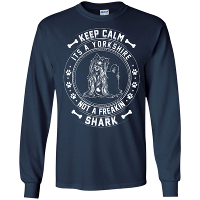 Keep Calm It's A Yorkshire Terrier Not A Freaking Shark-T-Shirt & Hoodie-Long Sleeve T-Shirt-Navy