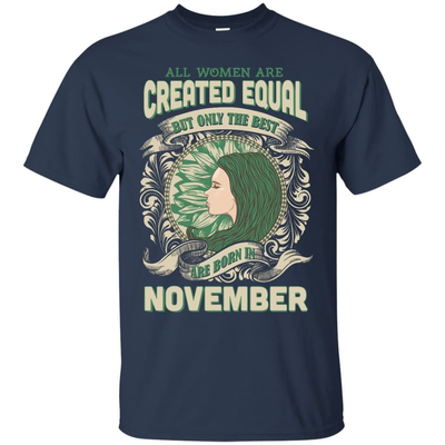 All Women Are Created Equal The Best Born In NOVEMBER-T-Shirt & Hoodie-Classic T-Shirt-Navy