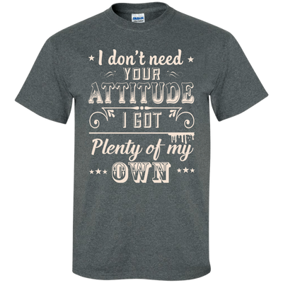 I Don't Need Your Attitude-T-Shirt & Hoodie-Classic T-Shirt-Dark Heather