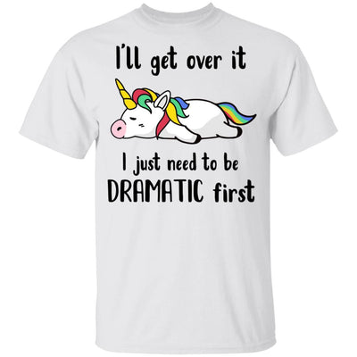 I'll Get Over It I Just Need To Be Dramatic First Unicorn Youth-Youth Shirt-Youth T-Shirt-White