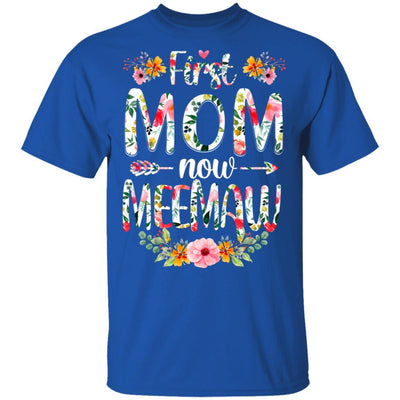 First Mom Now Meemaw Funny New Meemaw Mother's Day Gifts-T-Shirt & Hoodie-Classic T-Shirt-Royal