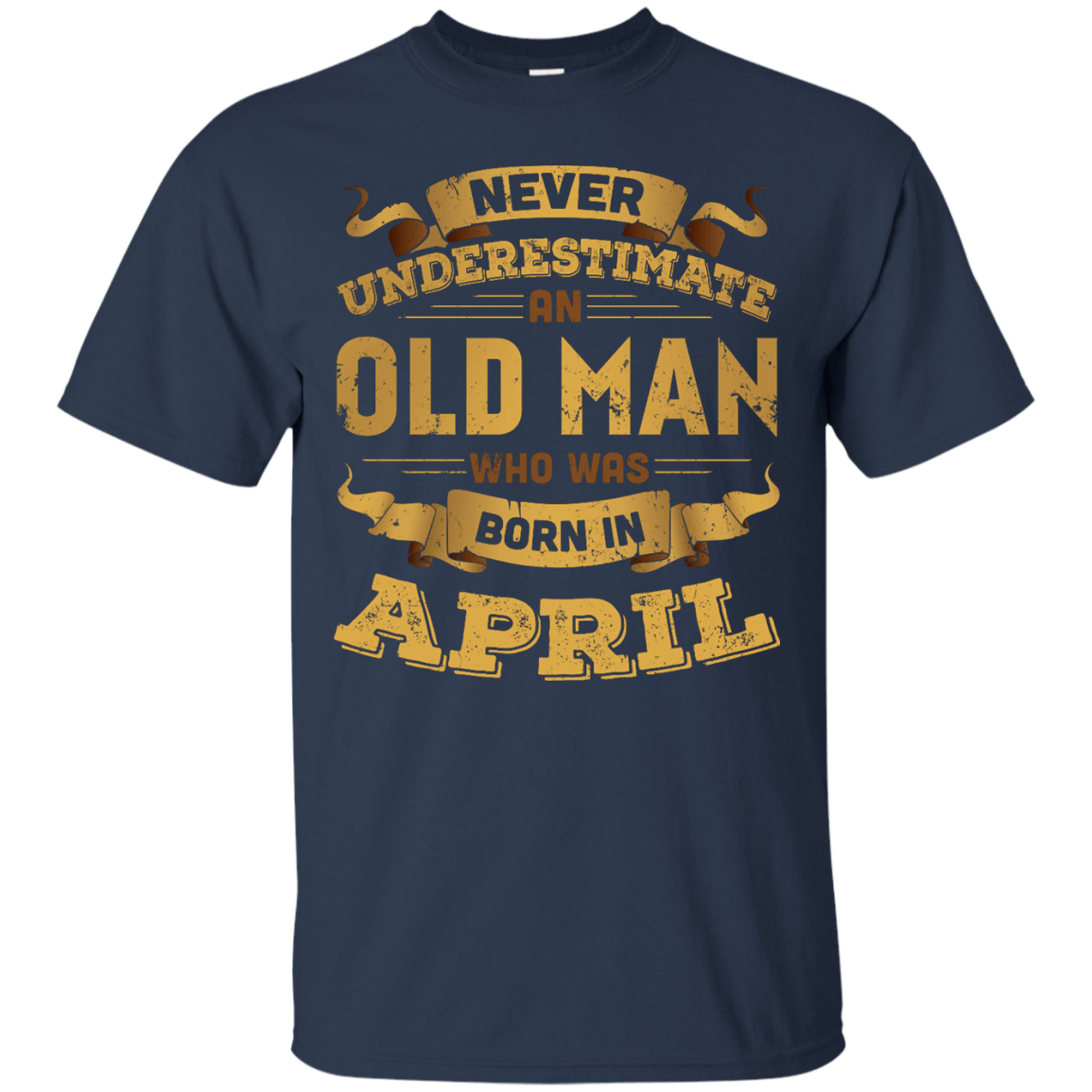 Never Underestimate An Old Man Who Was Born In April-T-Shirt & Hoodie-Classic T-Shirt-Navy