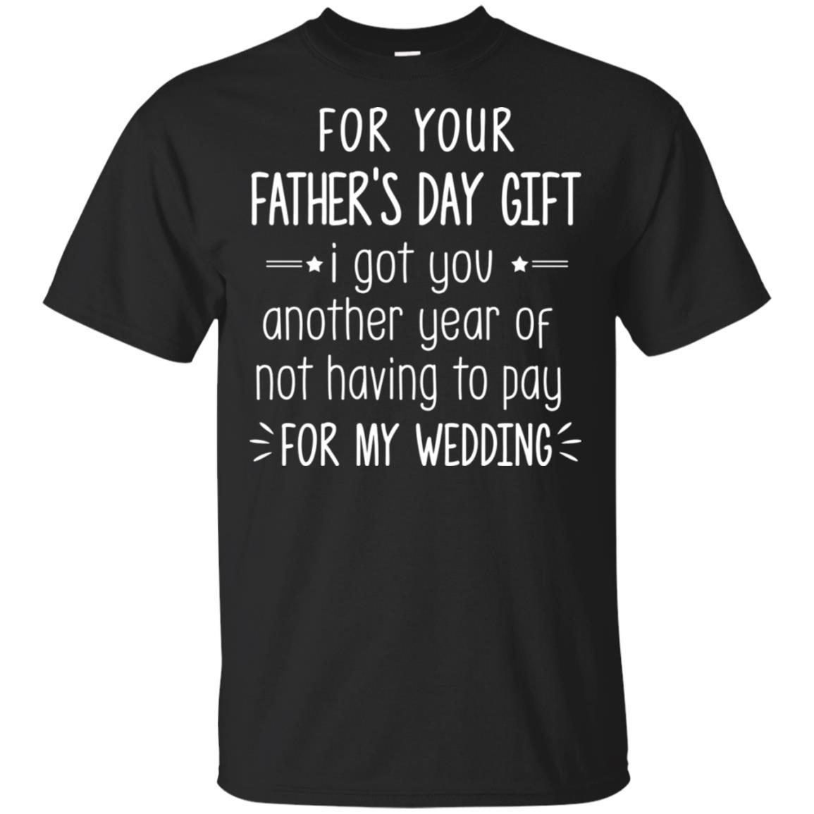 For Your Father's Day Gift I Got You Another Year-T-Shirt & Hoodie-Classic T-Shirt-Black