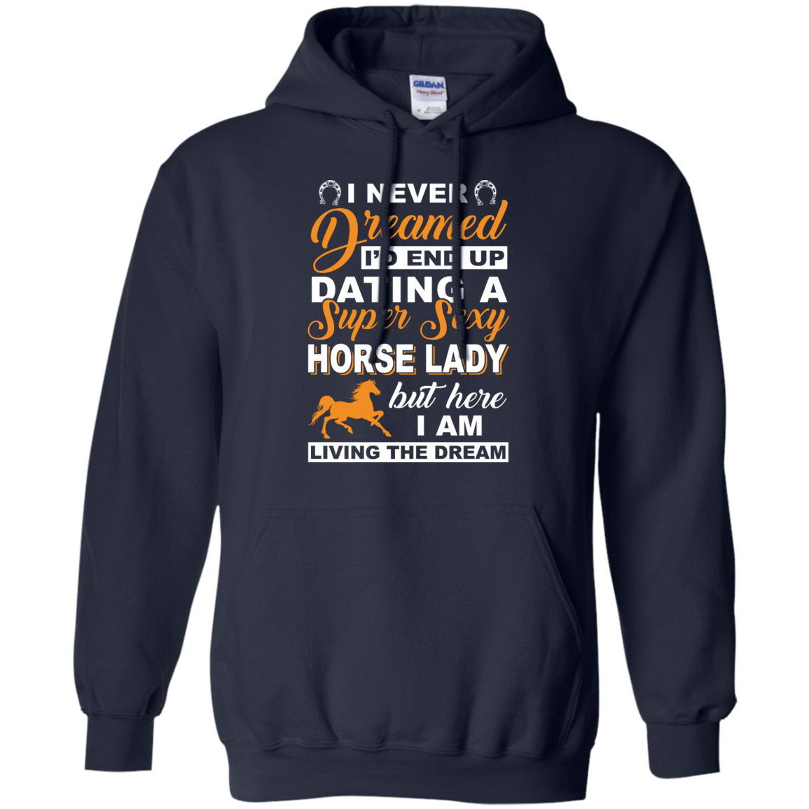 I'd End Up Dating A Super Sexy Horse Lady-T-Shirt & Hoodie-Pullover Hoodie-Navy