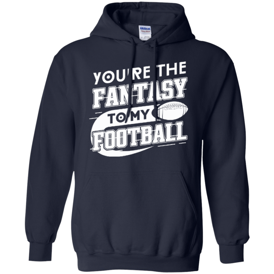 You're The Fantasy To My Football-T-Shirt & Hoodie-Pullover Hoodie-Navy