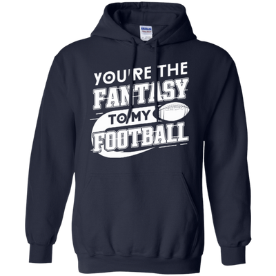 You're The Fantasy To My Football-T-Shirt & Hoodie-Pullover Hoodie-Navy