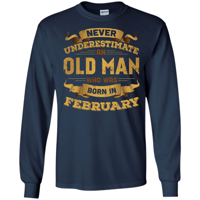 Never Underestimate An Old Man Who Was Born In February-T-Shirt & Hoodie-Long Sleeve T-Shirt-Navy