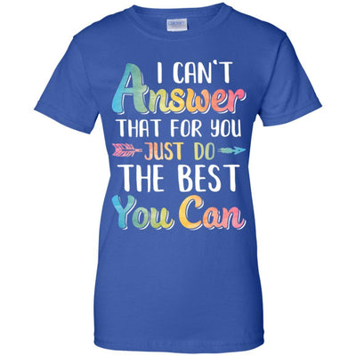 I Can't Answer That For You Just Do The Best You Can-T-Shirt & Hoodie-Women's T-Shirt-Royal