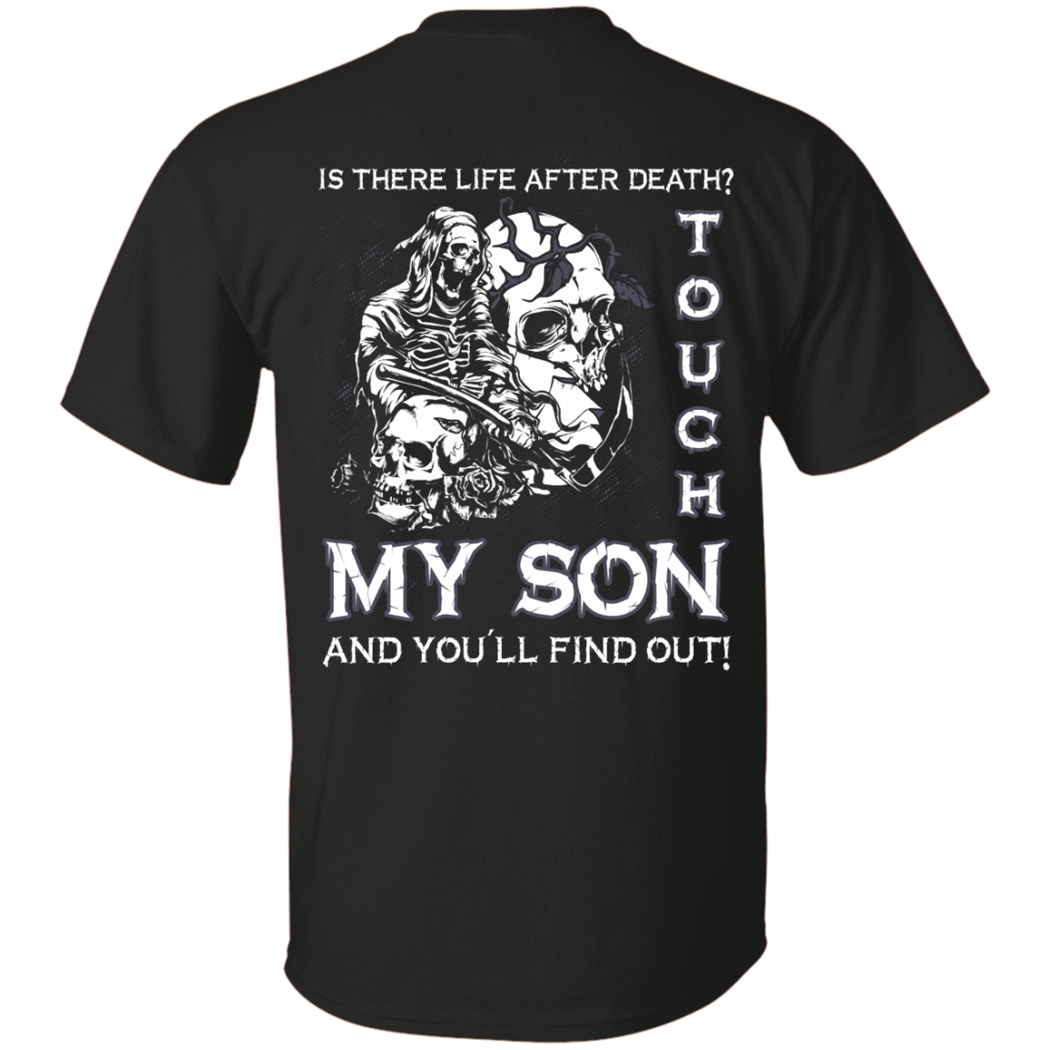Is There Life After Death Touch My Son And You'll Find Out-T-Shirt & Hoodie-Classic T-Shirt-Black