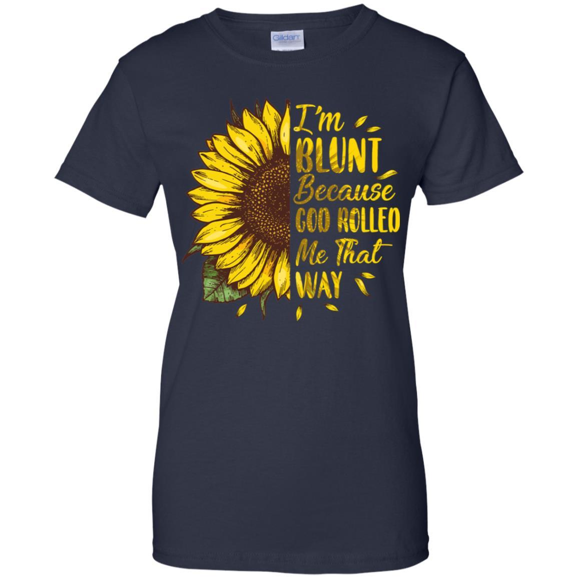 Sunflower I'm Blunt Because God Rolled Me That Way-T-Shirt & Tank Top-Women's T-Shirt-Navy