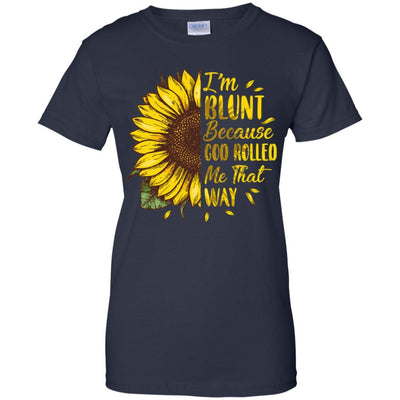 Sunflower I'm Blunt Because God Rolled Me That Way-T-Shirt & Tank Top-Women's T-Shirt-Navy