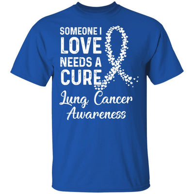 Someone I Love Needs Cure Lung Cancer Awareness Warrior-T-Shirt & Hoodie-Classic T-Shirt-Royal
