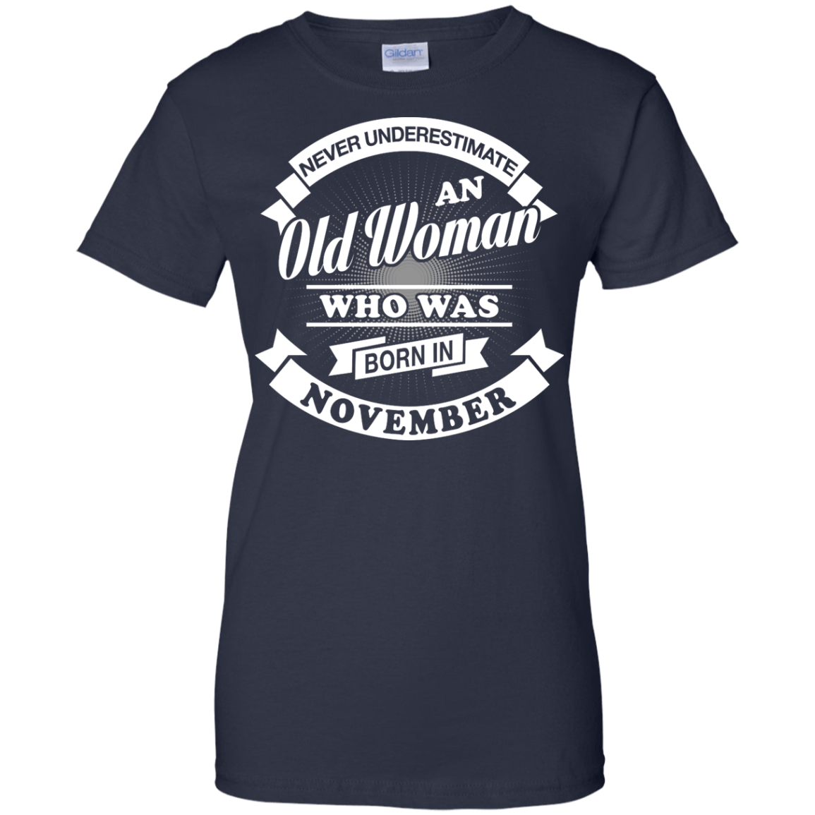 Never Underestimate An Old Woman Who Was Born In November-T-Shirt & Hoodie-Women's T-Shirt-Navy