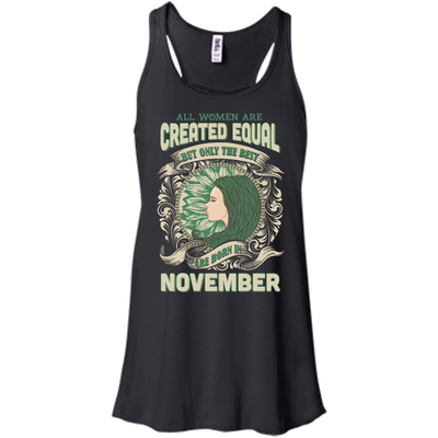 All Women Are Created Equal The Best Born In NOVEMBER-T-Shirt & Hoodie-Women's Flowy Racerback Tank-Black