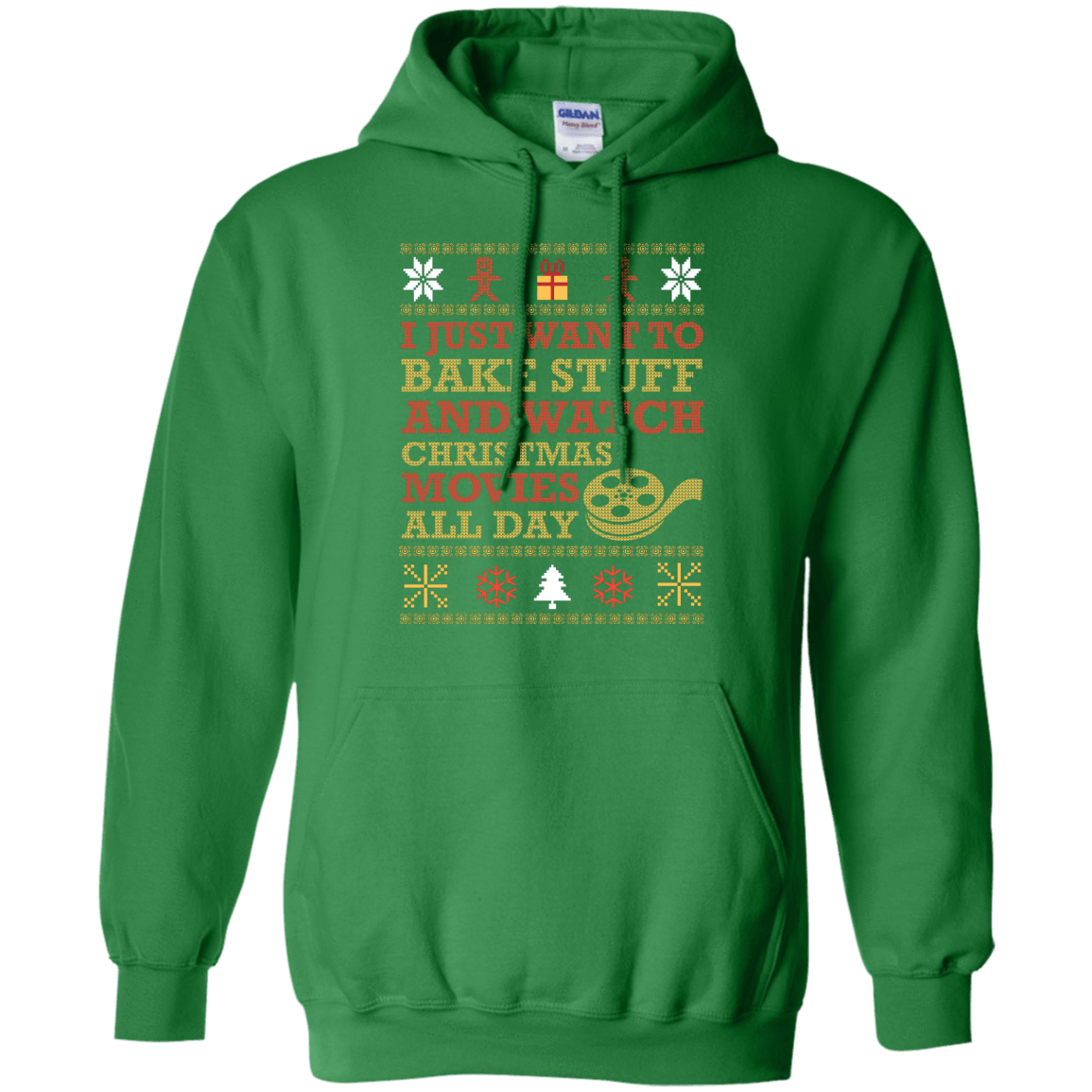 I Just Want To Bake Stuff And Watch Christmas Movie-T-Shirt & Hoodie-Pullover Hoodie-Irish Green