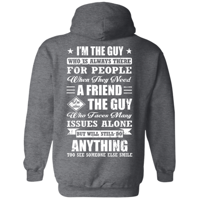 I'm The Guy Who Is Always There For People-T-Shirt & Hoodie-Pullover Hoodie-Dark Heather