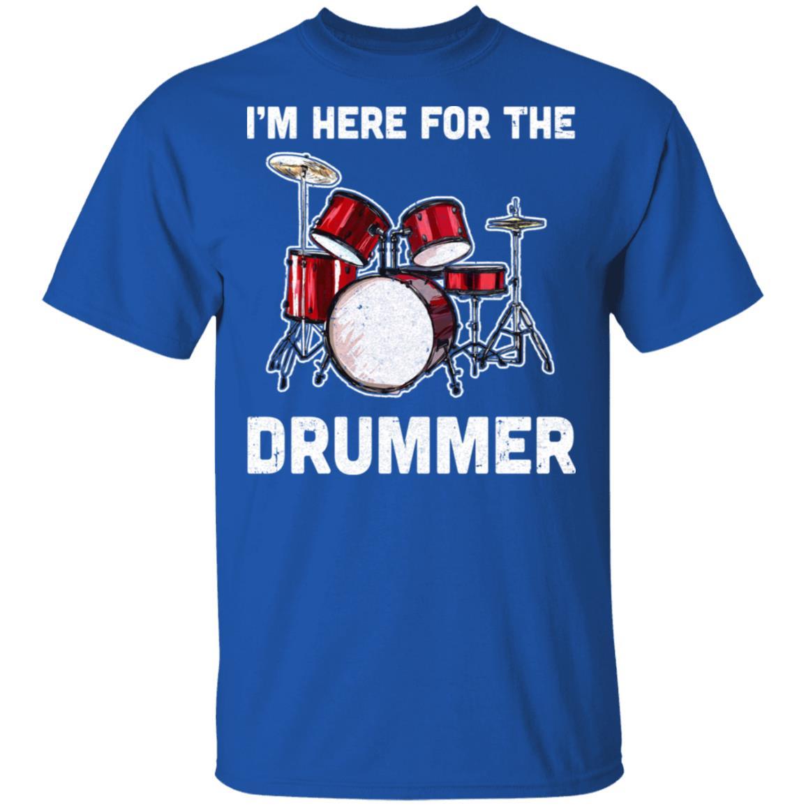 I'm Here For The Drummer Funny Gift For Girfriend Wife Mom-T-Shirt & Hoodie-Classic T-Shirt-Royal