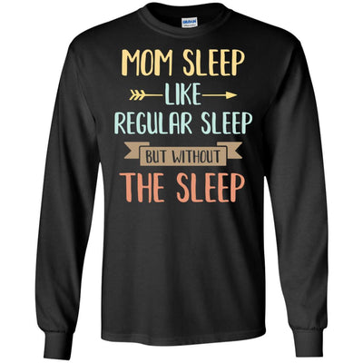 Funny Mom Sleep Like Regular Sleep Mommy Mothers Day-T-Shirt & Tank Top-Long Sleeve T-Shirt-Black