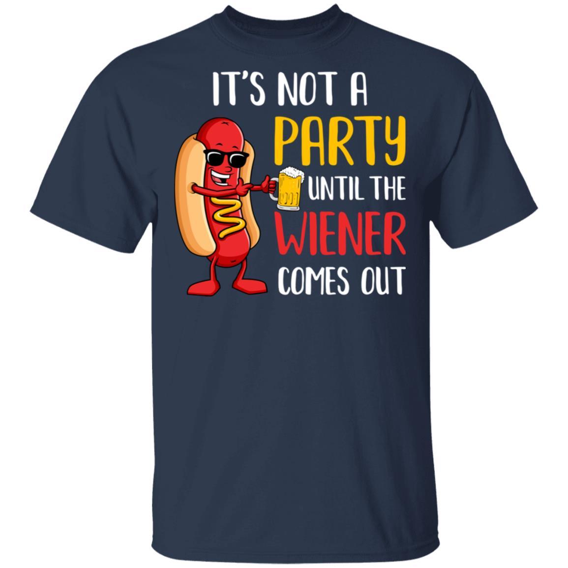It's Not A Party Until The Weiner Comes Out-T-Shirt & Hoodie-Classic T-Shirt-Navy