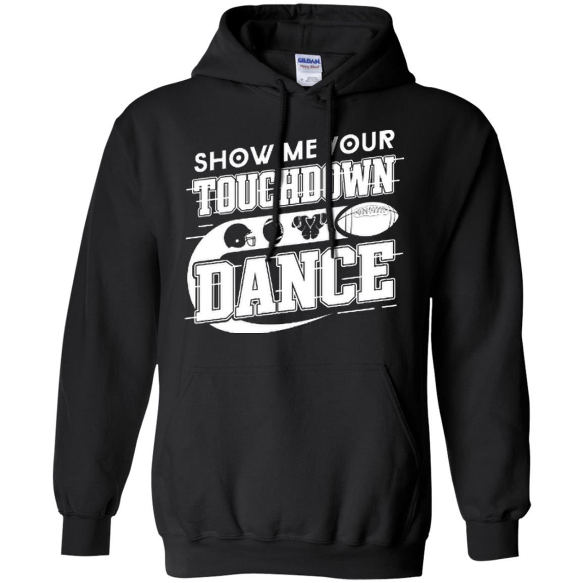 Show Me Your Touchdown Dance-T-Shirt & Hoodie-Pullover Hoodie-Black