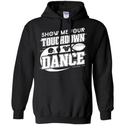 Show Me Your Touchdown Dance-T-Shirt & Hoodie-Pullover Hoodie-Black