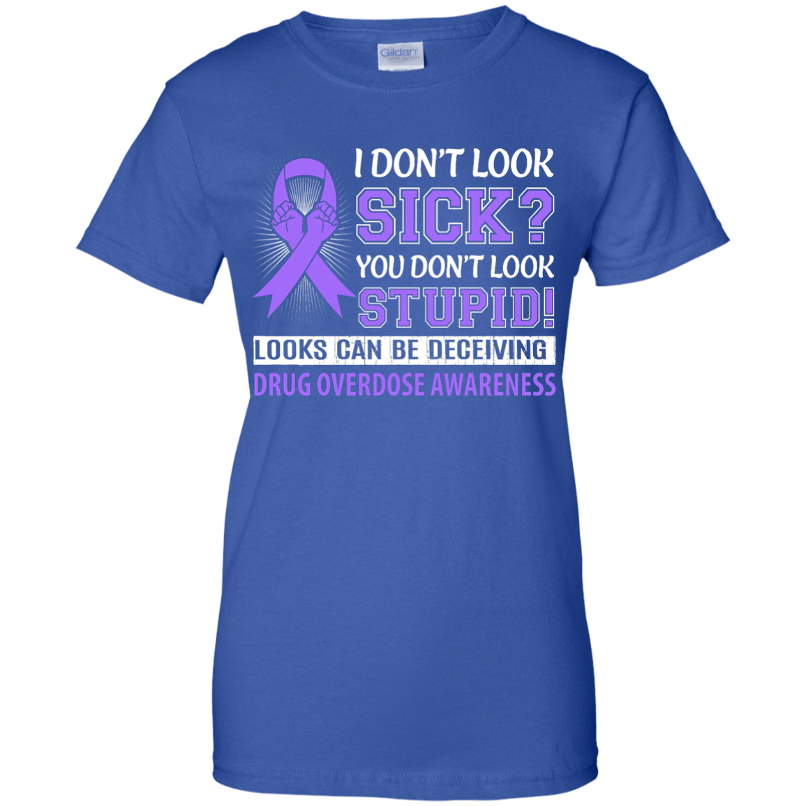 I Don't Look Sick Drug Overdose Awareness-T-Shirt & Hoodie-Women's T-Shirt-Royal