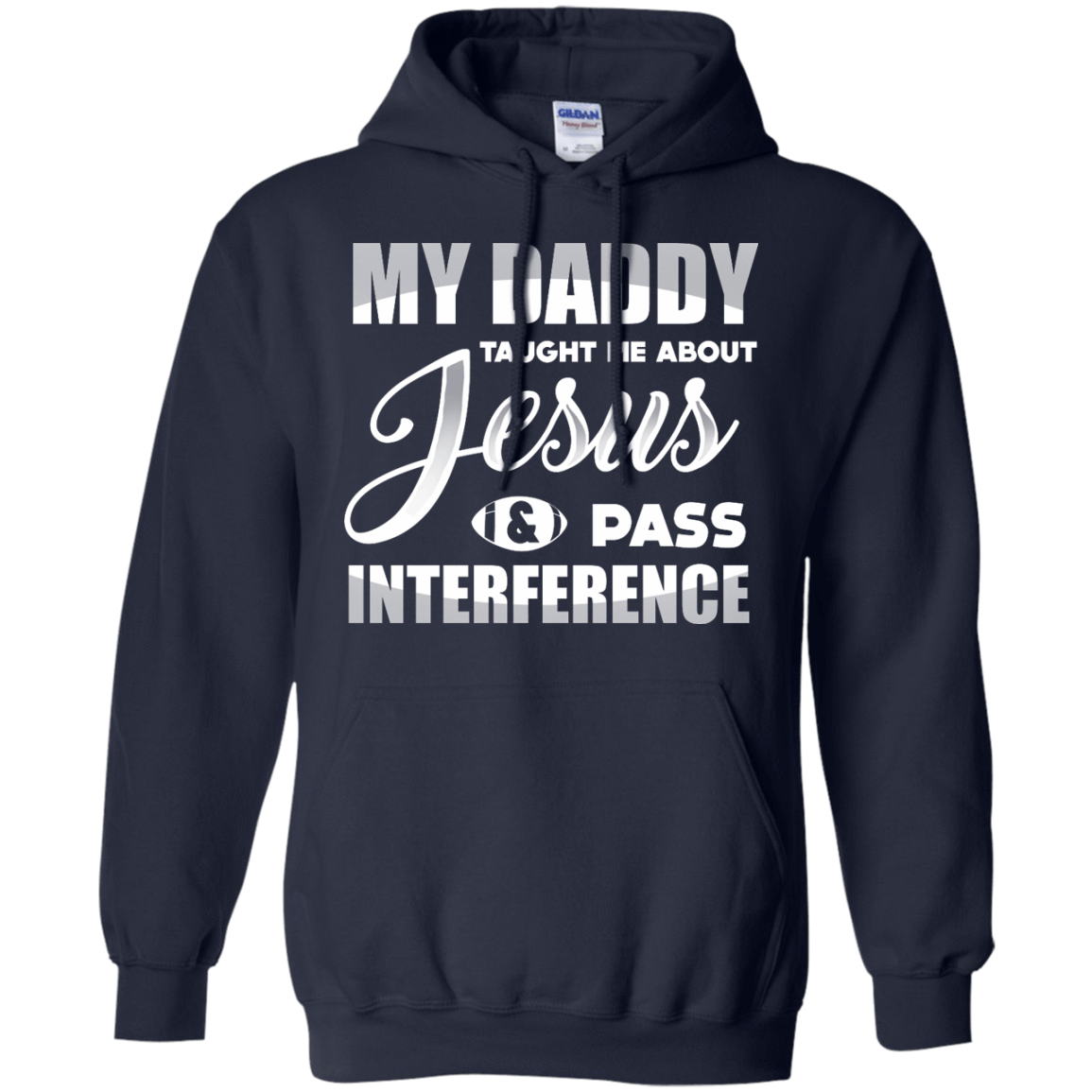 MY Daddy Taught Me About Jesus & Pass Interference-T-Shirt & Hoodie-Pullover Hoodie-Navy