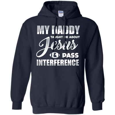 MY Daddy Taught Me About Jesus & Pass Interference-T-Shirt & Hoodie-Pullover Hoodie-Navy