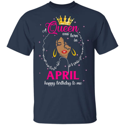 Cool A Queen Was Born In April Happy Birthday To Me Gifts-T-Shirt & Tank Top-Classic T-Shirt-Navy