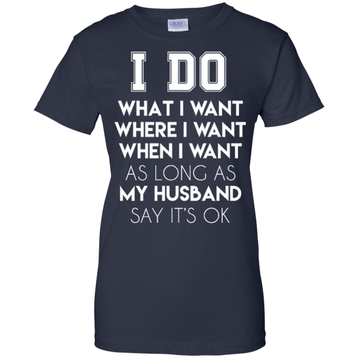 I Do What I Want As Long As My Husband Say It's Ok-T-Shirt & Hoodie-Women's T-Shirt-Navy