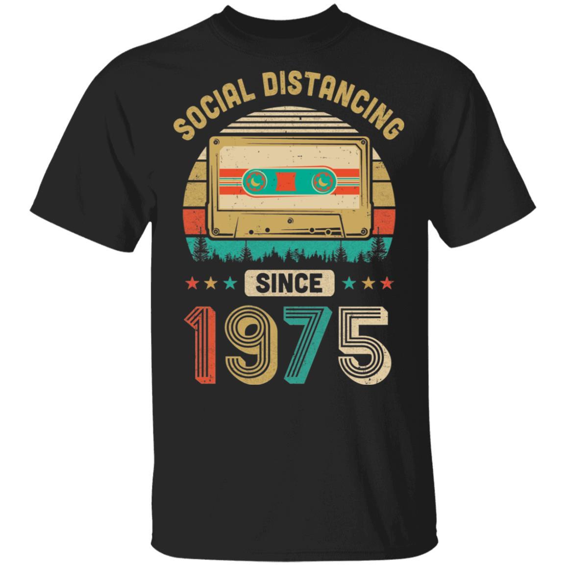 Social Distancing Since 1975 My 47th Birthday Quarantine