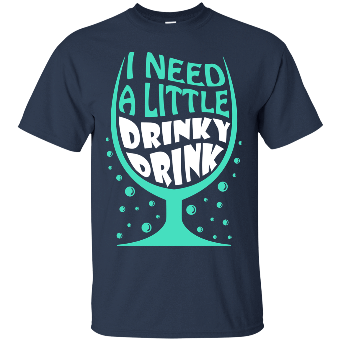 I Need A Little Drinky Drink-T-Shirt & Hoodie-Classic T-Shirt-Navy