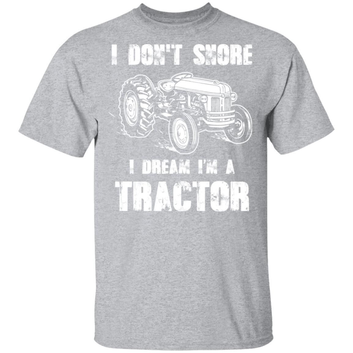 I Don't Snore I Dream I'm A Tractor Funny Tractor Gift-T-Shirt & Hoodie-Classic T-Shirt-Sport Grey